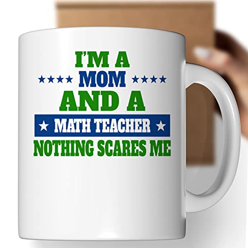 ספל קפה מורה למתמטיקה אמא ​​מתנות לנשים - שום דבר לא מפחיד אותי - מורה למתמטיקה אשת אמהות יום קפה קפה