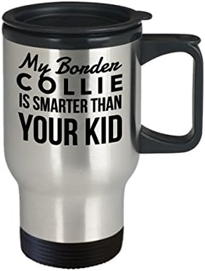 Howdy Swag Border Collie ספל נסיעות - חכם יותר מהילד שלך - פלדת אל חלד כוס מצחיק
