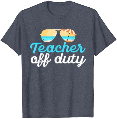 מורה מחוץ לתפקיד היום האחרון של חולצת טריקו למתנה לחופשה טרופית